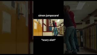 SIMON JUMPSCARE!