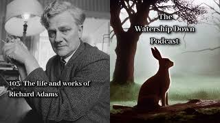 103: The life and works of Richard Adams