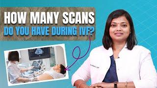 How Many Scans Do You Have During IVF? | Dr. Archana S Ayyanathan