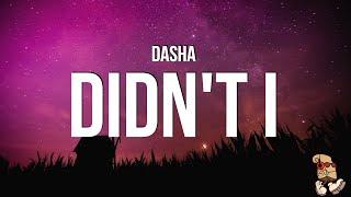 Dasha - Didn't I (Lyrics)