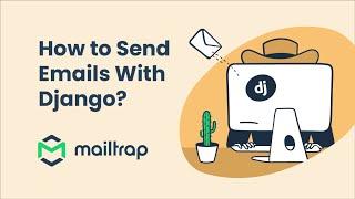 Send Email in Django 2024 - Tutorial by Mailtrap