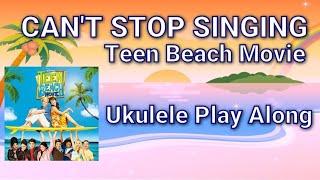 Can't Stop Singing -Teen Beach Movie - Ukulele Play Along