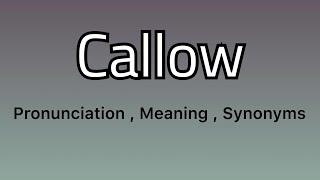 Callow meaning - Callow pronunciation - Callow example - Callow synonyms