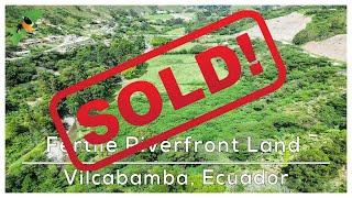 [SOLD] Fertile Riverfront Land For Sale near VILCABAMBA | Abundant Living Ecuador