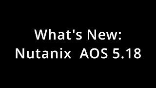 What is new in Nutanix Acropolis AOS 5.18 - 2 Host Special