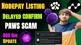 Nodepay Listing Delay Confirmed  PAWS Airdrop Criteria || OGC Mining Distillation Again | #node