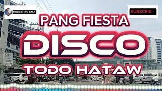 NEW DISCO PANG FIESTA TODO HATAW @MUSICKHIROGALA