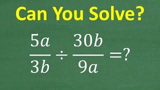 (5a/3b) divided by (30b/9a) = ? Divide RATIONAL Expressions