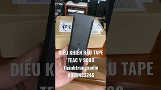 ĐIỀU KHIỂN ĐẦU TAPE TEAC  V - 9000