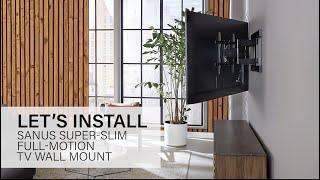 Installing the SANUS Elite Super Slim Full-Motion TV Mount