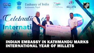 Nepal: Indian Embassy in Kathmandu mark International Year of Millets