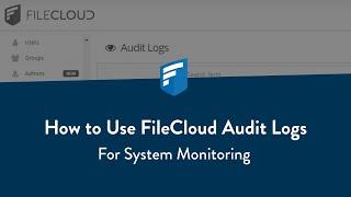 How to Use FileCloud Audit Logs for System Monitoring