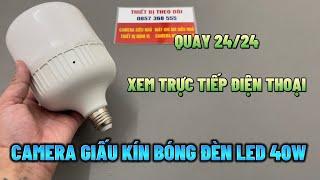 Camera Ngụy Trang Bóng Đèn Led 40W Mẫu Mới 2024 , Camera Bóng Đèn Quay Đêm Wifi Full4K Siêu Nét