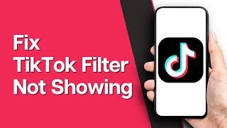 How to Fix TikTok Effects Not Working | TikTok Filters Not Showing (2024)