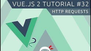 Vue JS 2 Tutorial #32 - HTTP Requests