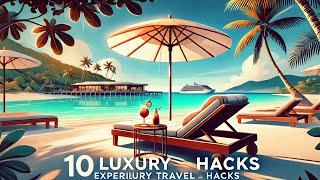 10 Travel Hacks for Experiencing Luxury on a Budget