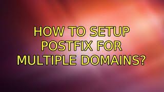 Ubuntu: How to setup postfix for multiple domains?