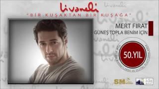 Mert Fırat - Güneş Topla Benim İçin (Livaneli 50. Yıl Özel)