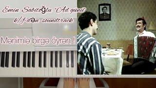 Emin Sabitoğlu ~ Ad günü k/f-nin fon musiqisi | Mənimlə birgə öyrən.