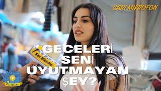 GECELERİ SENİ UYUTMAYAN ŞEY NEDİR ? - Sarı Mikrofon