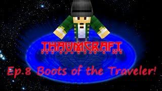 Let's Play Thaumcraft 4: Ep 8 "Boots of the Traveler"