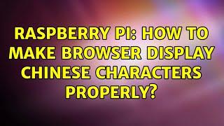 Raspberry Pi: How to make browser display chinese characters properly?