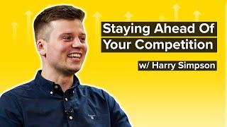 Harry Simpson - You always have to stay one step ahead of your competition !