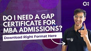 MBA Admission GAP Certificate | Explanation and Format | Get This Made Before CAP Rounds List