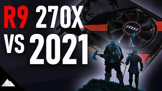 AMD Radeon R9 270X vs 2021 | Tales from the Scalper Pandemic