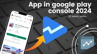 How to publish app in google play console 2024 google 20 testers policy  #AppPublishing2024