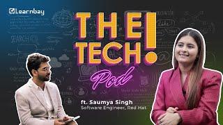 Red Hat Employee Shares her Journey | The Tech Pod | Saumya Singh | Pritesh Joshi | Learnbay POD Ep1