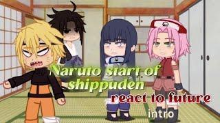 Naruto start of shippuden reacts to future // intro... should I continue this video