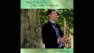 VIDEO: Truly In Love - Saxophone Version | By Alexander Moskalenko (JW COVER)