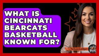 What Is Cincinnati Bearcats Basketball Known For? - The Basketball Xpert