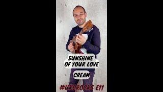 Sunshine Of Your Love Ukulele Cover - #UkeRocks Ep.11