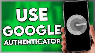 How to Use Google Authenticator App (Step By Step)