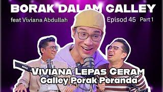 PODCAST Borak Dalam Galley - EP45 - Viviana Lepas Geram, Galley Porak Peranda (Part 1)