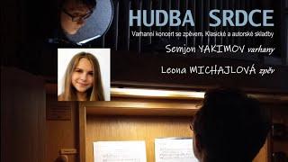 HUDBA SRDCE - Semjon YAKIMOV (varhany), Leona MICHAJLOVÁ (zpěv)