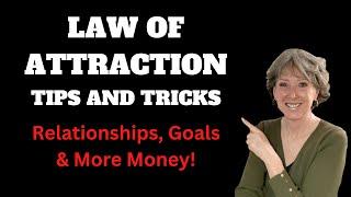 Law of Attraction Tips and Tricks! Relationships, Goals and Money