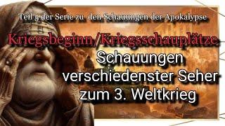 Kriegsbeginn/Kriegsschauplätze Schauungen verschiedenster Seher. Teil 5 der Serie zum 3. Weltkrieg.