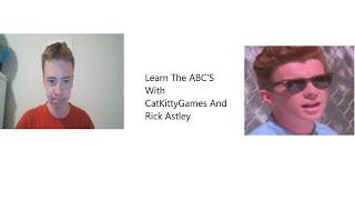LEARN THE ALPHABET WITH CATKITTYGAMES AND RICK ASTLEY