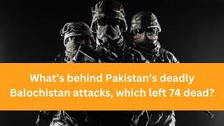 Balochistan Terrorist Attack|  Baloch Nationalism| Balochistan Liberation Army