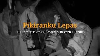 DJ Pikiranku Lepas Melayang-layang (Slowed & Reverb + Lirik) Lepas ARIF DU | TikTok Viral 2023 