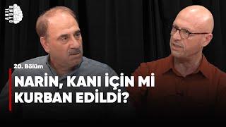 “Narin, kanı için mi kurban edildi?” Selim Kotil & Erol Mütercimler #S2B20