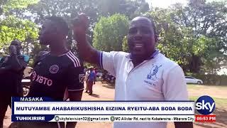 MUTUYAMBE AHABARIKUSHISHA EIZIINA RYEITU - ABA BODA BODA - MASAKA #AGENSHONGA