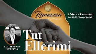 Ramazan Özel Programı - TUT ELLERİMİ