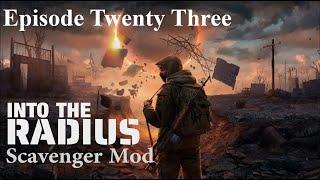 Into the Radius Scavenger Mod - Episode Twenty Three