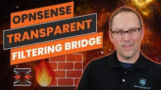 OPNsense Transparent Filtering Bridge