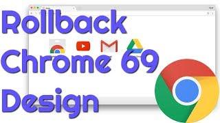 Change Google Chrome 69 Design to v68 in 2 Steps