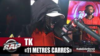 [EXCLU] TK "11 mètres carrés" #PlanèteRap